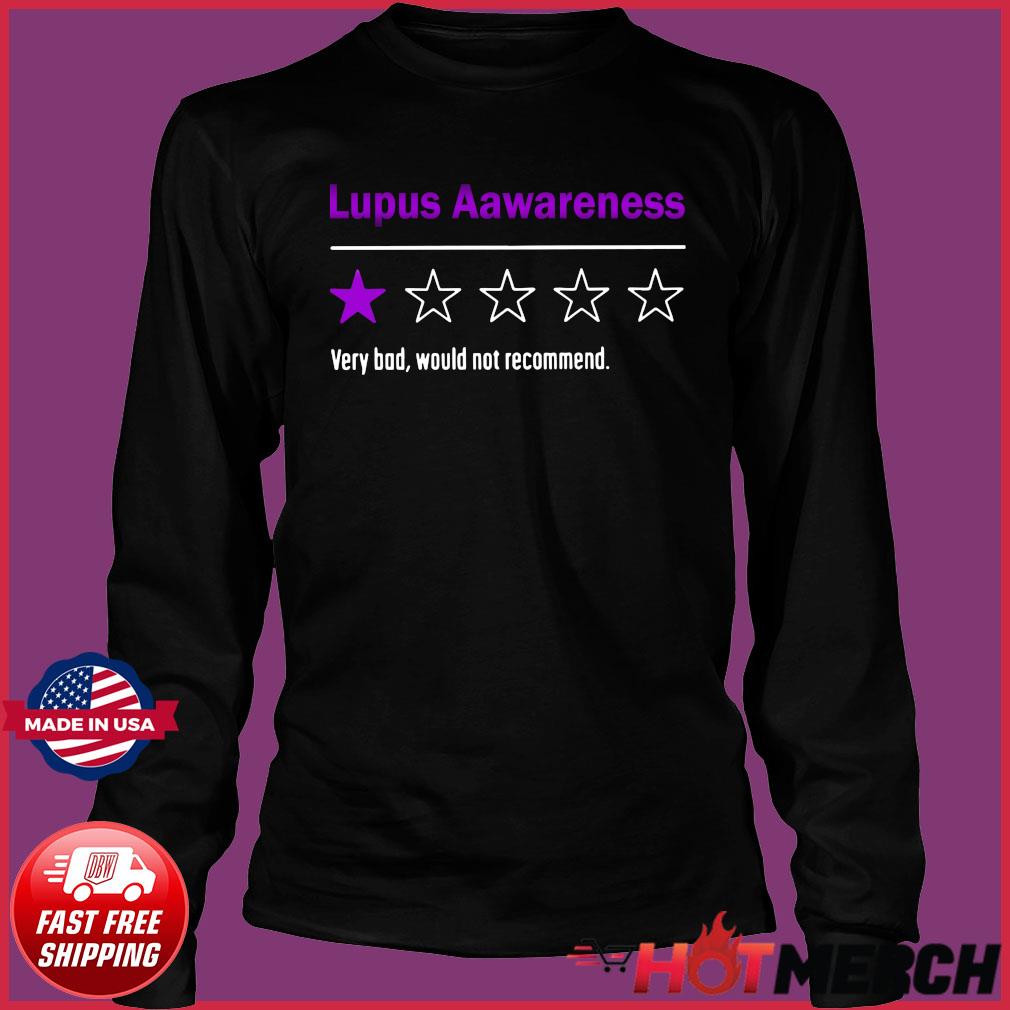 Lupus Awareness Very Bad Would Not Recommend Shirt hoodie