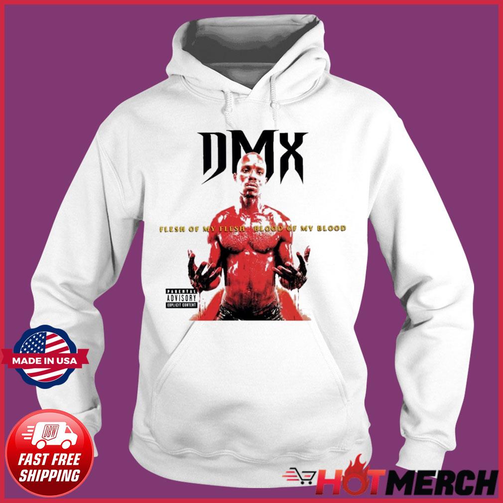 Dmx Flesh Of My Flesh Blood Of My Blood Shirt Hoodie Sweater Long Sleeve And Tank Top