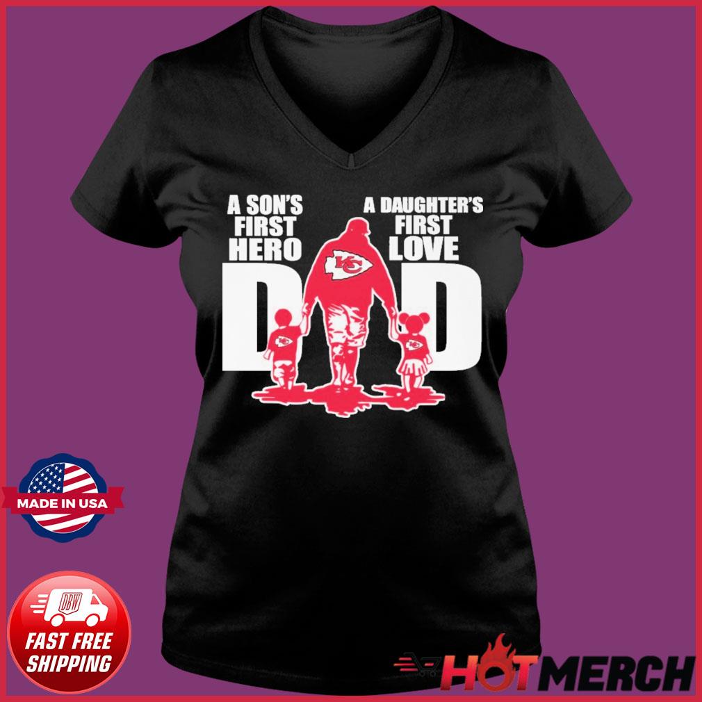 Kansas City Chiefs Dad a son's first hero a daughter's first love shirt