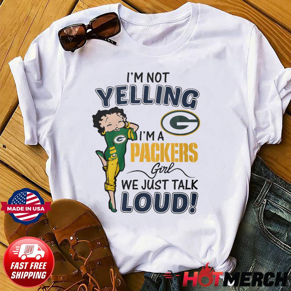 Betty Boop Im Not Yelling Im A Green Bay Packers Shirt - High