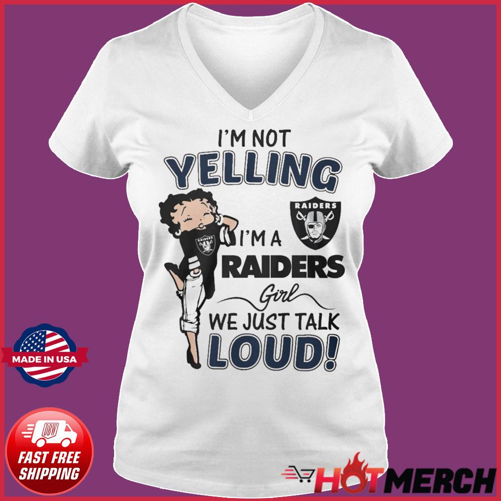 Betty Boop Im Not Yelling Im A Las Vegas Raiders Shirt - High