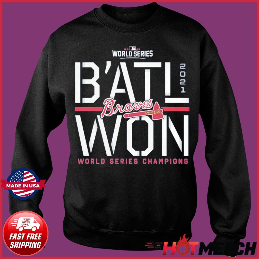 Atlanta Braves B'ati won 2021 World Series Champions shirt, hoodie, sweater  and v-neck t-shirt