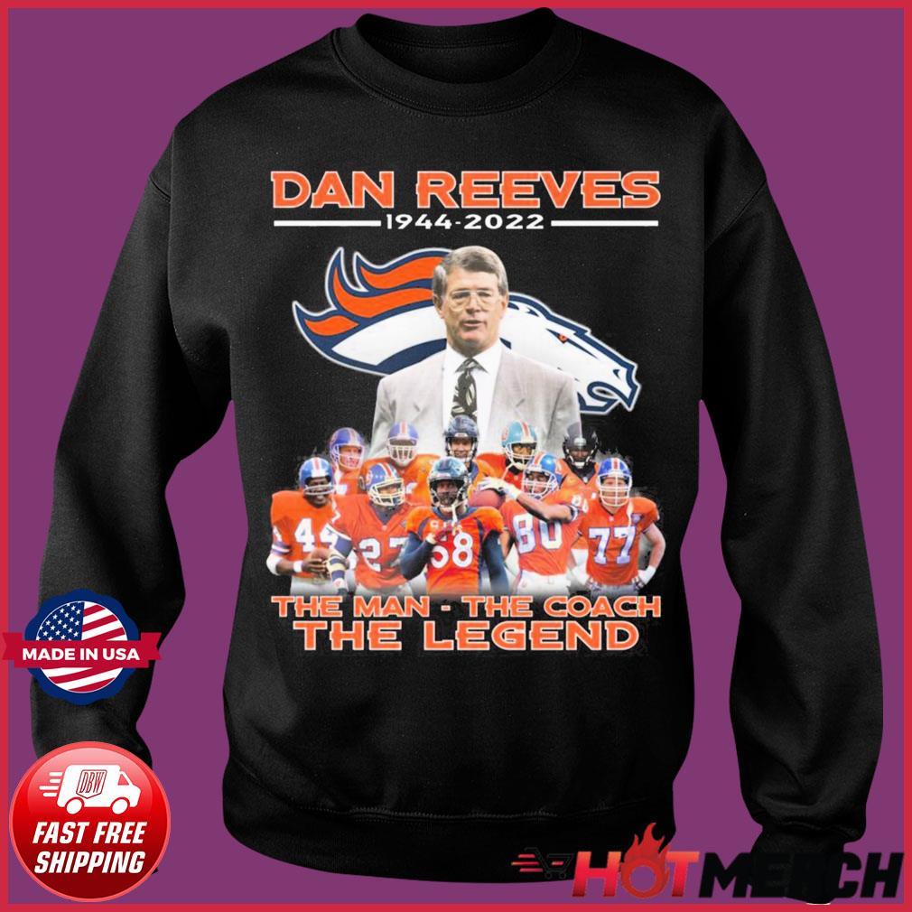 denver Broncos Dan Reeves 1944 2022 the man the coach the legend shirt