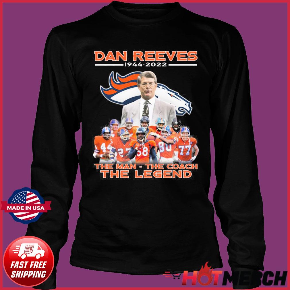 denver Broncos Dan Reeves 1944 2022 the man the coach the legend shirt