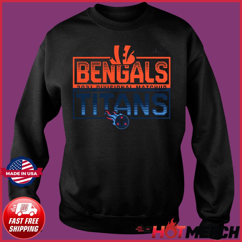 Cincinnati Bengals vs. Tennessee Titans 2021 NFL Playoffs Divisional  Matchup shirt, hoodie, sweater and v-neck t-shirt