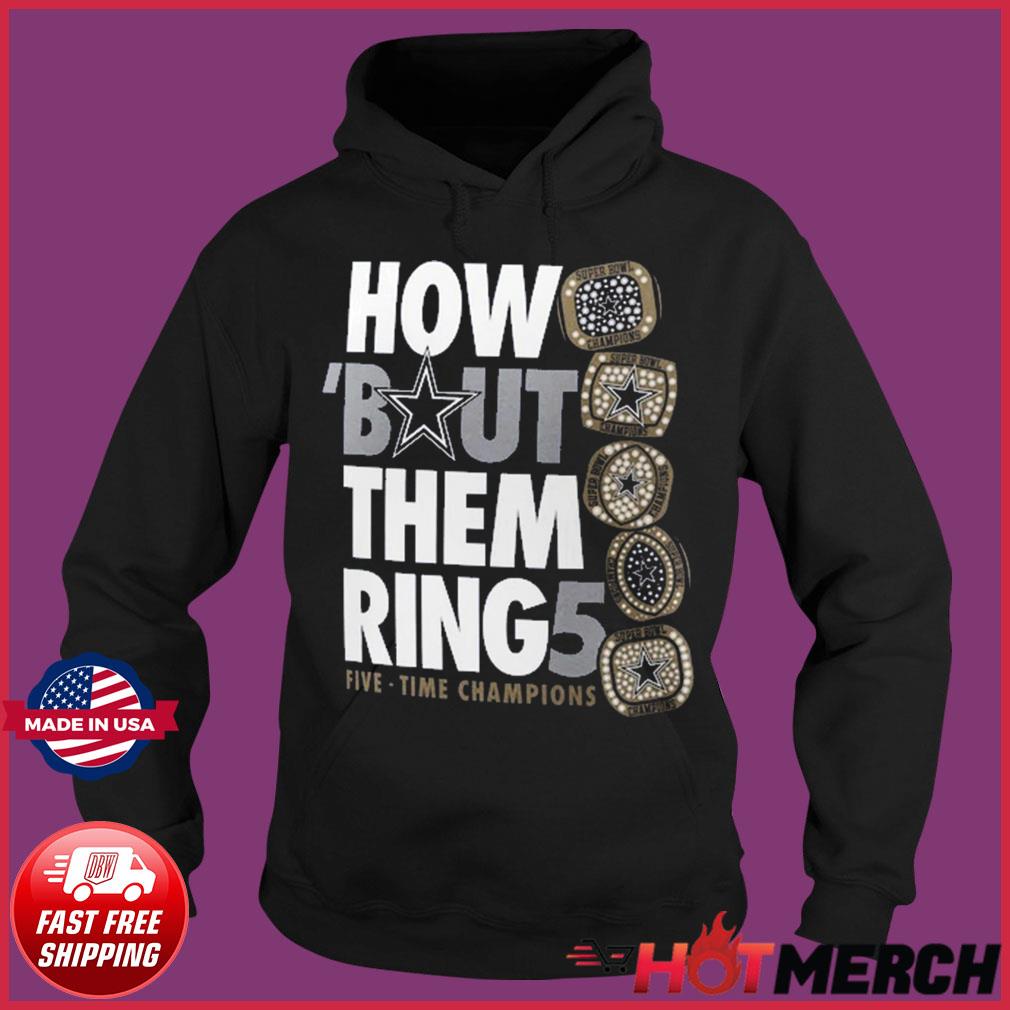 Dallas Cowboys How Bout Them Ring Five Time Champions Shirt