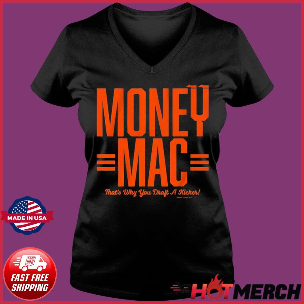 Evan McPherson money mac that's why you draft a kicker shirt, hoodie,  sweater, long sleeve and tank top