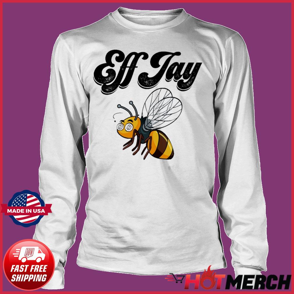 Eff Jay Bee shirt, hoodie, sweater, long sleeve and tank top