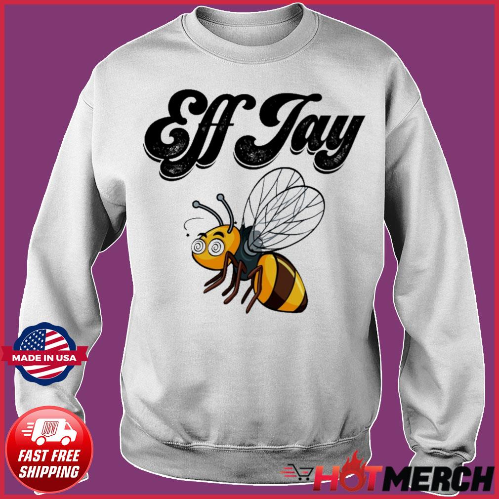 Eff Jay Bee shirt, hoodie, sweater, long sleeve and tank top