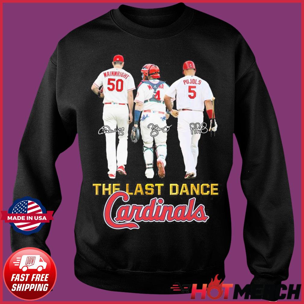 Adam Wainwright Albert Pujols and Yadier Molina the last dance Cardinals  signatures shirt, hoodie, sweatshirt and tank top