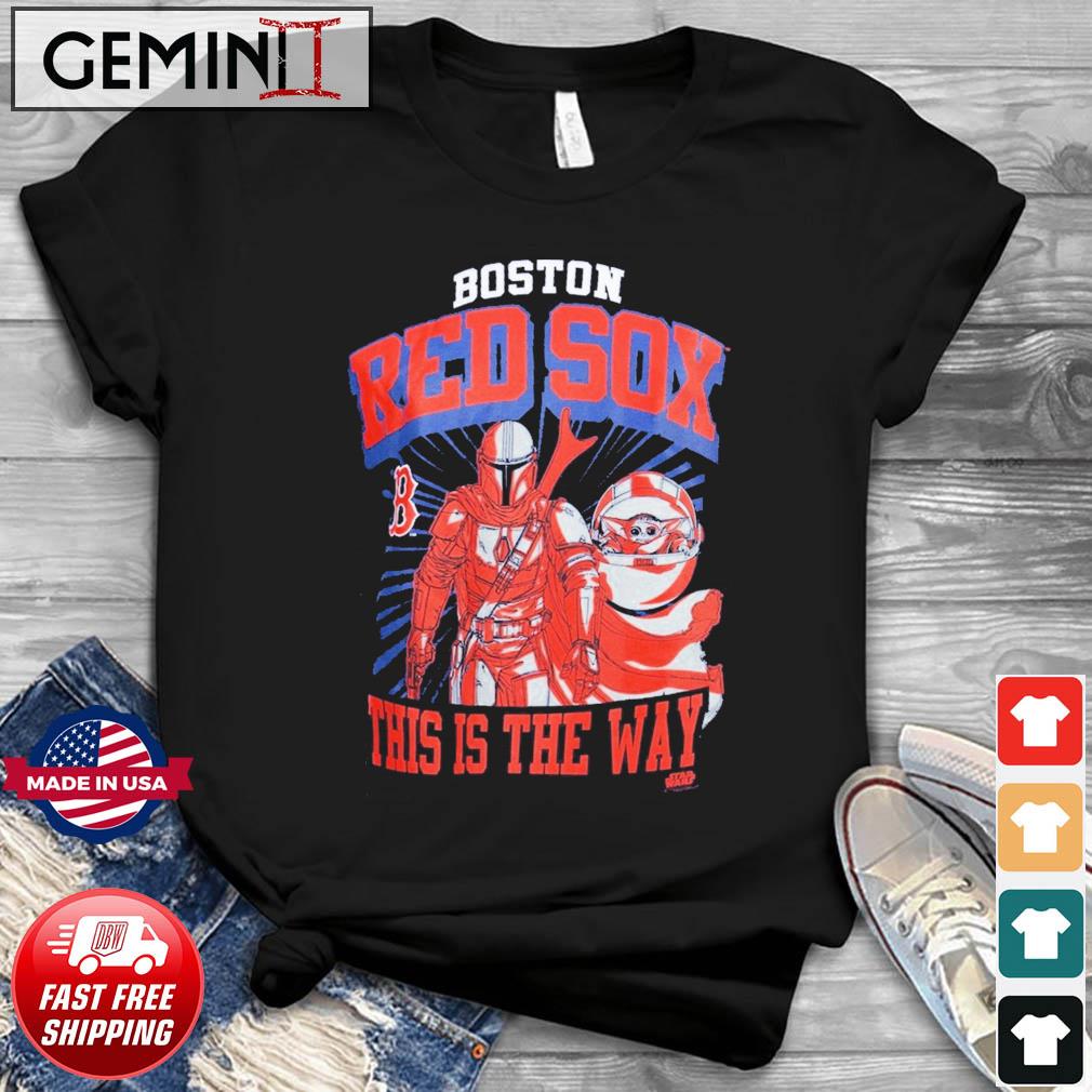 Boston Red Sox Star Wars The Mandalorian This is the Way T-Shirt, hoodie,  sweater, long sleeve and tank top