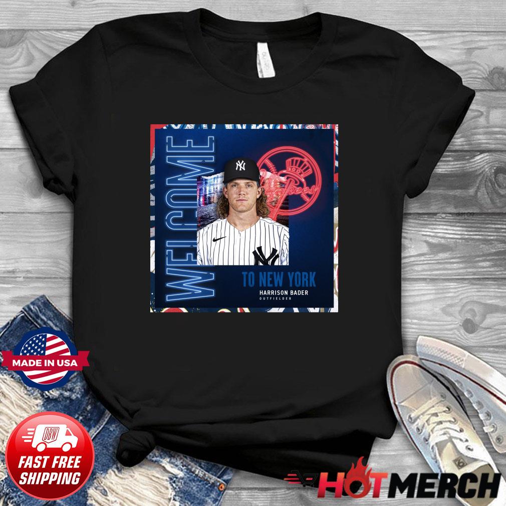 Welcome To New York Yankees Harrison Bader Outfielder Shirt