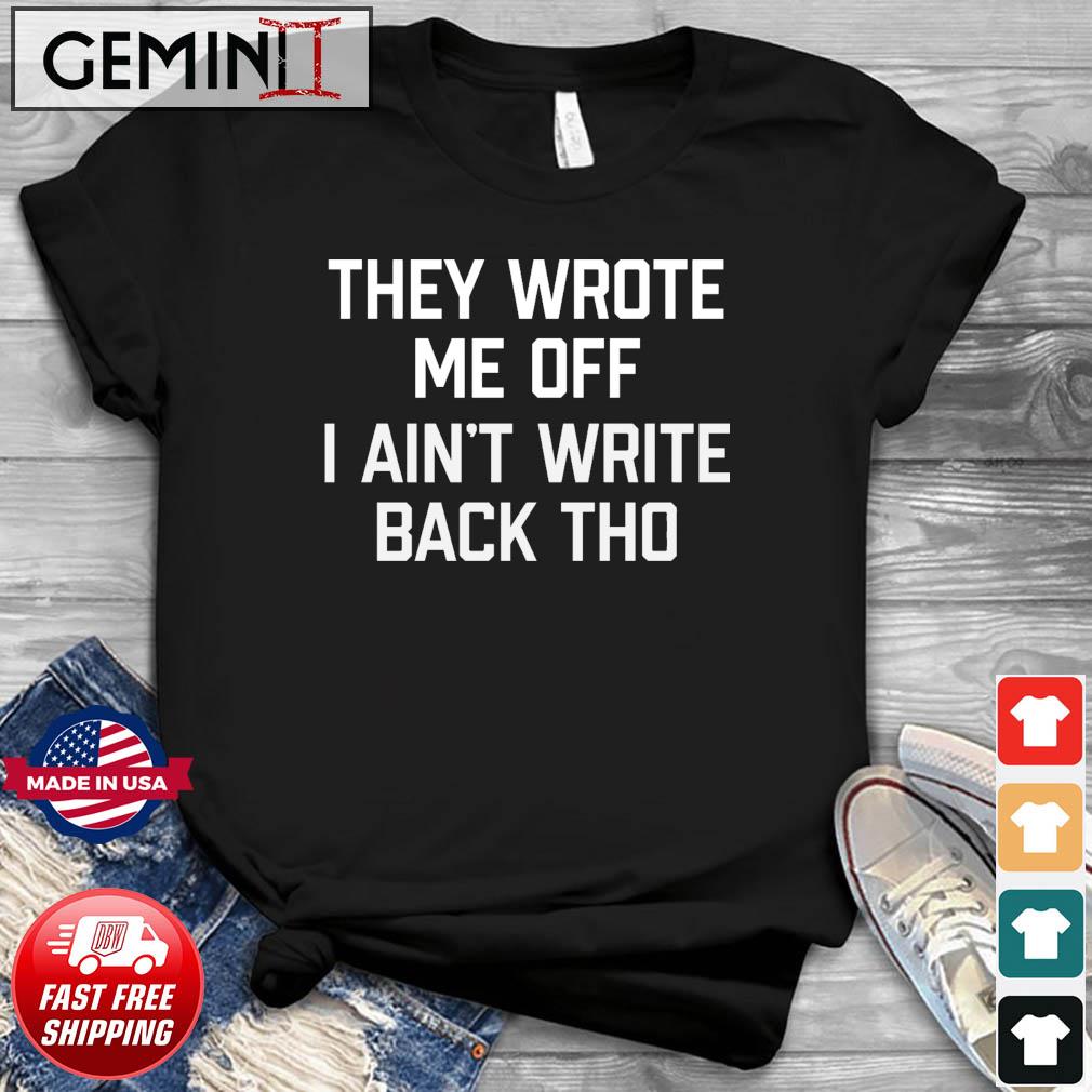 NFL Geno Smith They Wrote Me Off I Ain't Write Back Though Shirt -  Tentenshirts