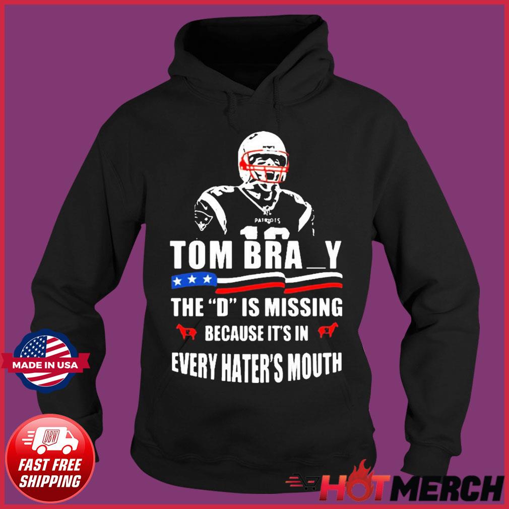 Tom Brady The D Is Missing T-Shirt, Hoodies, Tank