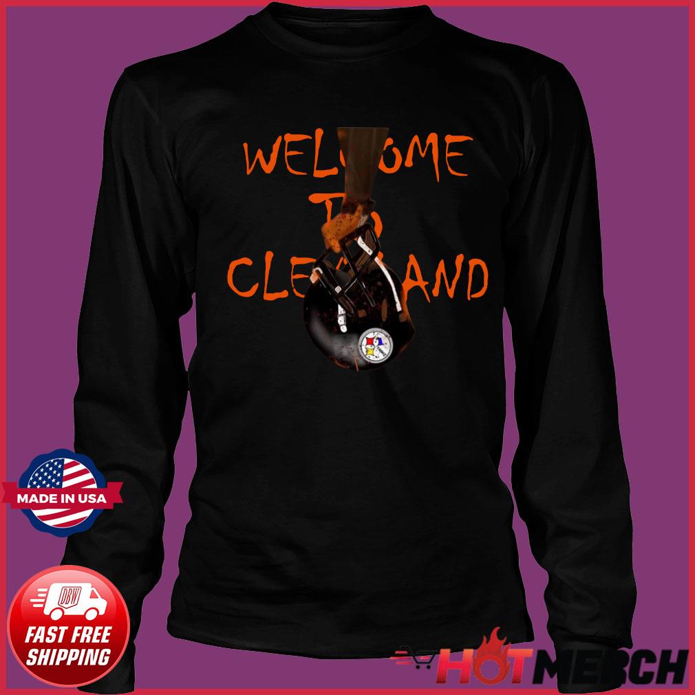 Welcome to Cleveland browns vs Pittsburgh Steelers shirt, hoodie, sweater,  long sleeve and tank top